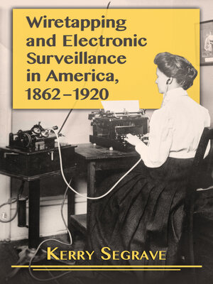 cover image of Wiretapping and Electronic Surveillance in America, 1862-1920